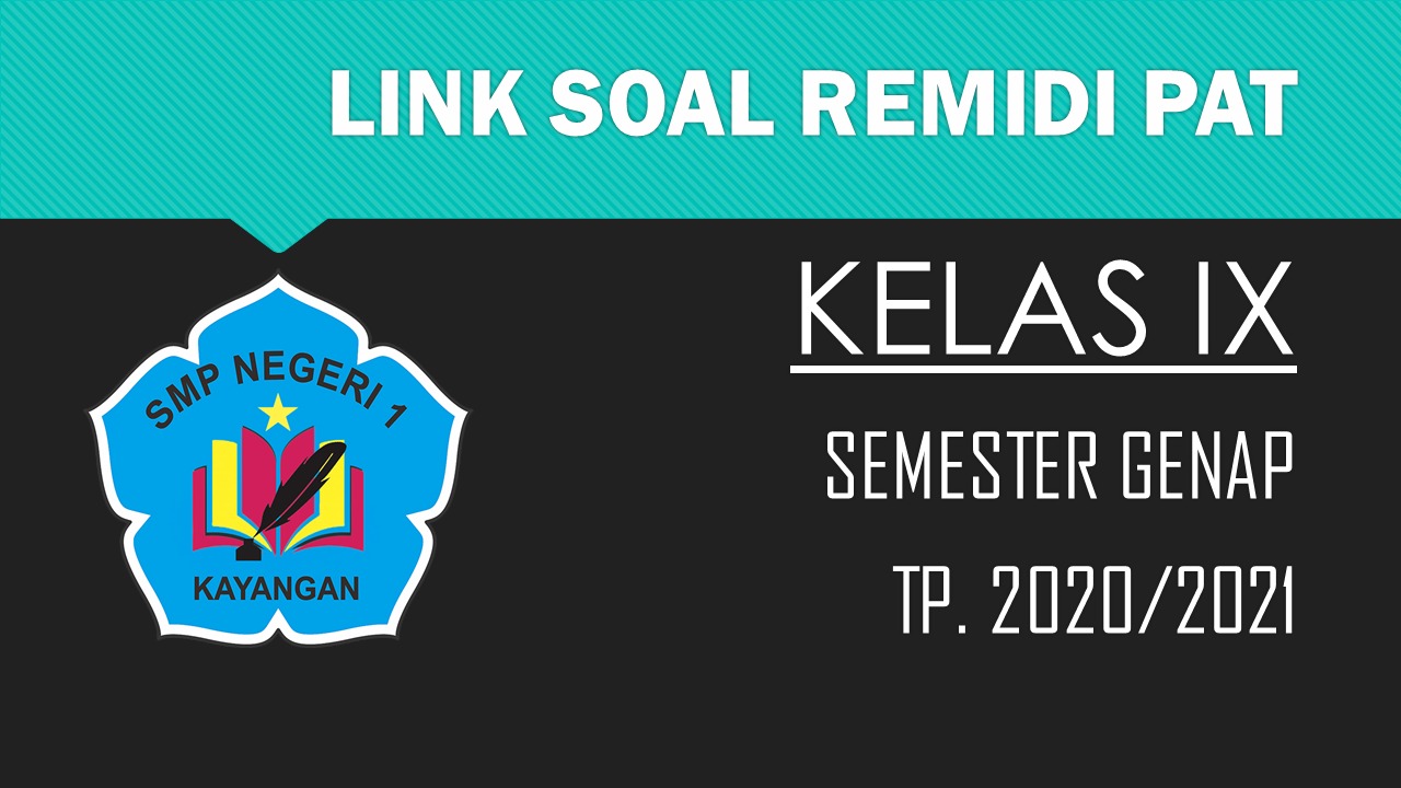 Link Soal Remidi Kelas IX Semester Genap TP. 2020-2021 Link Soal Remidi Kelas IX Semester Genap TP. 2020-2021