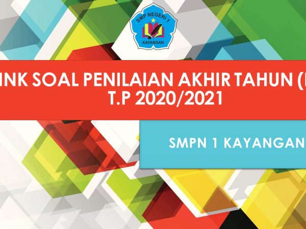 LINK SOAL PENILAIAN AKHIR TAHUN (PAT) T.P 2020/2021