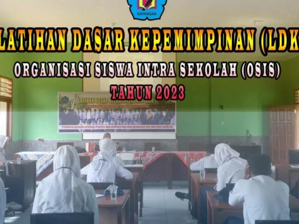 LATIHAN DASAR KEPEMIMPINAN (LDK) OSIS SMPN 1 KAYANGAN TAHUN 2023
